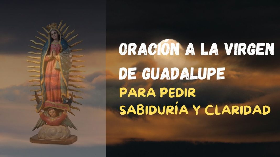 Oración a la Virgen de Guadalupe para pedir sabiduría y claridad